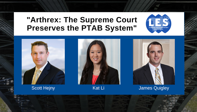 Scott Hejny and James Quigley published the article “Arthrex: the Supreme Court Preserves the PTAB System” on Licensing Executives Society (LSE)
