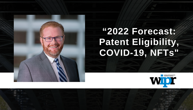 Nick Matich quoted in World IP Review's article, "2022 Forecast: Patent Eligibility, COVID-19, NFTs"