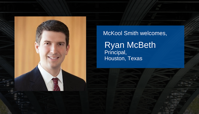 McKool Smith Welcomes Patent Litigation Pro Ryan McBeth in Houston