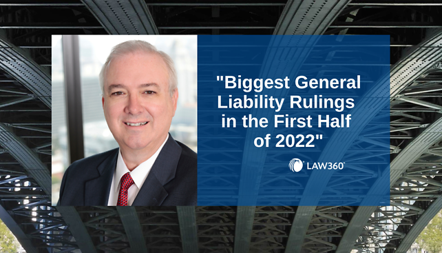 Michael Miguels provided commentary to Law360's article, "Biggest General Liability Rulings in the First Half of 2022