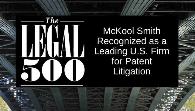 McKool Smith Recognized as a Leading U.S. Firm for Patent Litigation by The Legal 500