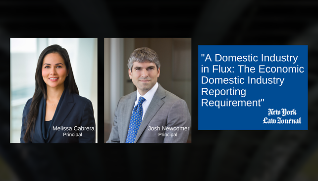 Melissa Cabrera and Josh Newcomer published "A Domestic Industry in Flux: The Economic Domestic Industry Reporting Requirement" in the New York Law Journal