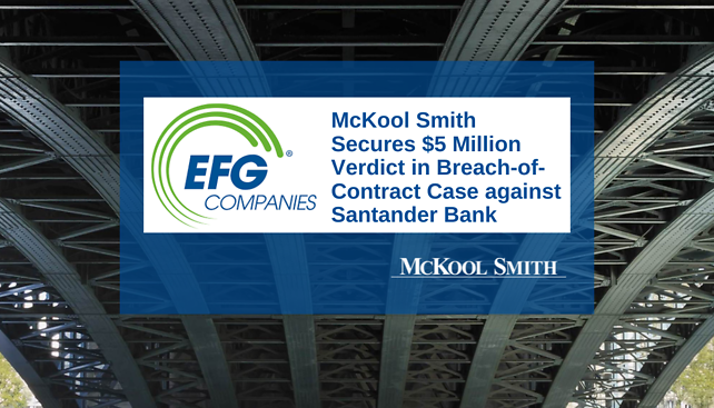 McKool Smith Secures $5 Million Verdict in Breach-of-Contract Case Against Santander Bank