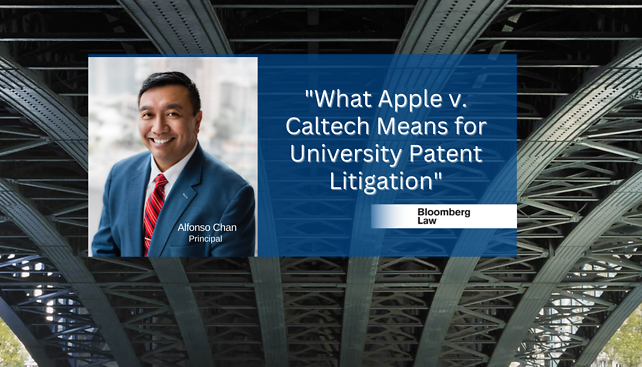 Alfonso Chan published "What Apple v. Caltech Means for University Patent Litigation" in Bloomberg Law