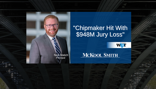 Nick Matich quoted in World IP Review's article, "Chipmaker Hit with $948M Jury Loss"