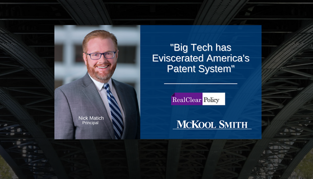 Nick Matich published "Big Tech has Eviscerated America's Patent System"in Real Clear Policy