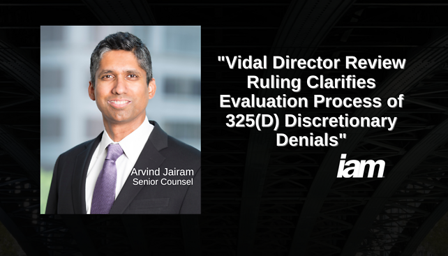 Arvind Jairam publishes, "Vidal Director Review Ruling Clarifies Evaluation Process of 325(D) Discretionary Denials"