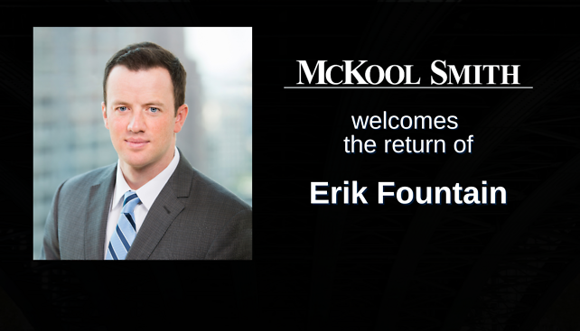 McKool Smith Welcomes Patent Litigator Erik Fountain Back to the Firm