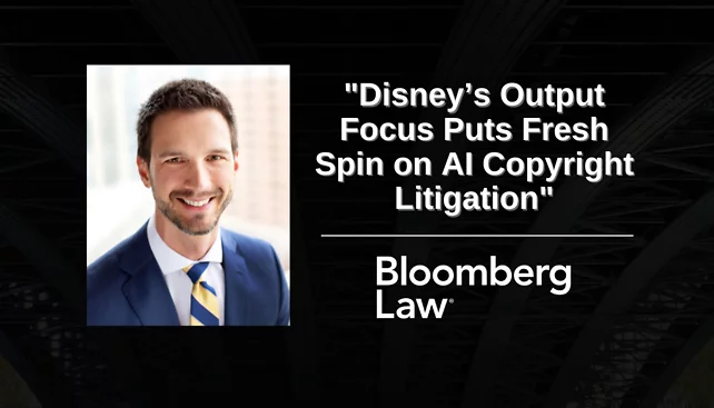 Avery Willaims Quoted in Bloomberg Law's "Disney’s Output Focus Puts Fresh Spin on AI Copyright Litigation"