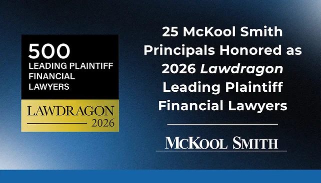 24 McKool Smith Principals Honored as 2026 Lawdragon Leading Plaintiff Financial Lawyers
