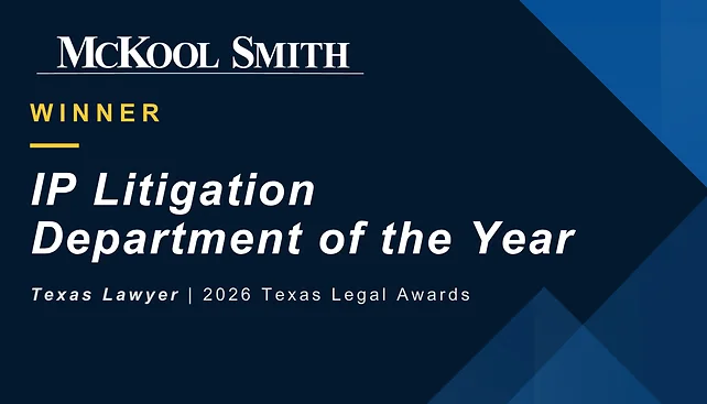 McKool Smith Named 2026 IP “Litigation Department of the Year” by Texas Lawyer